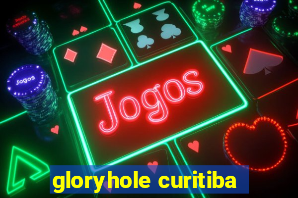 gloryhole curitiba